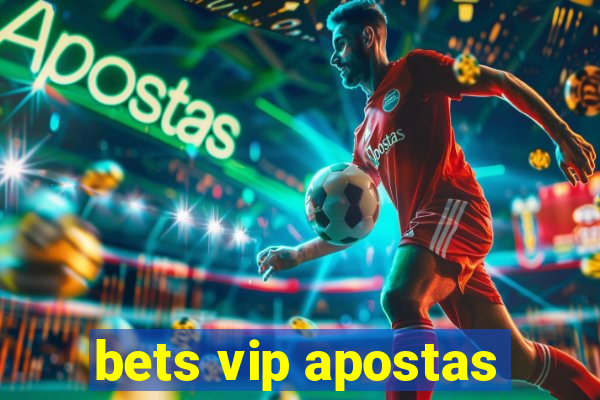 bets vip apostas